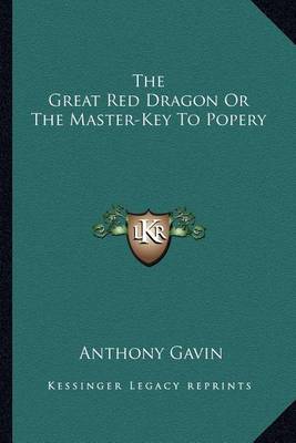 Book cover for The Great Red Dragon or the Master-Key to Popery