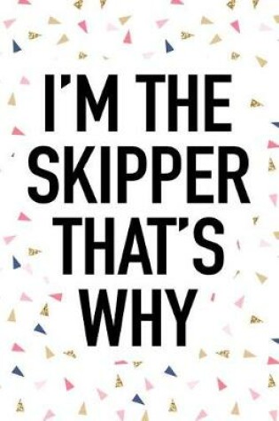 Cover of I'm the Skipper That's Why