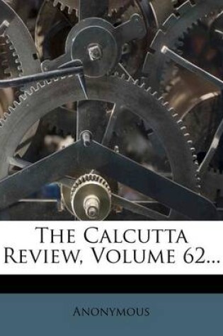 Cover of The Calcutta Review, Volume 62...