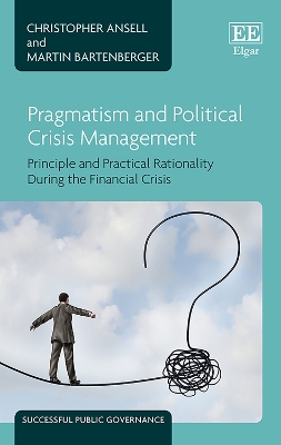 Book cover for Pragmatism and Political Crisis Management - Principle and Practical Rationality During the Financial Crisis