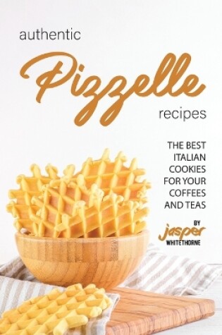 Cover of Authentic Pizzelle Recipes