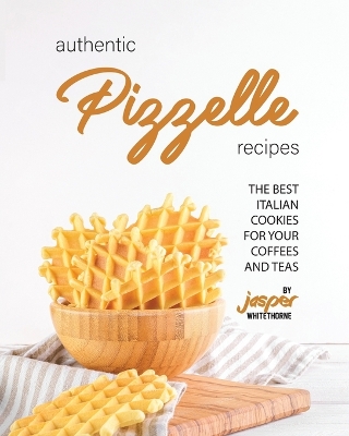 Book cover for Authentic Pizzelle Recipes