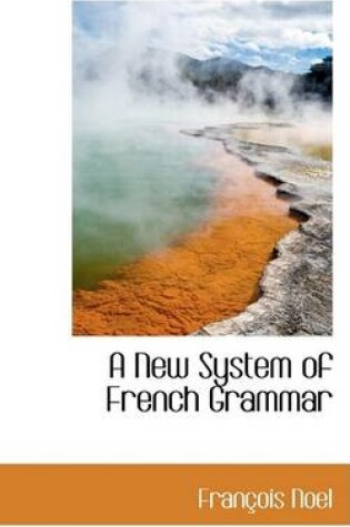 Cover of A New System of French Grammar