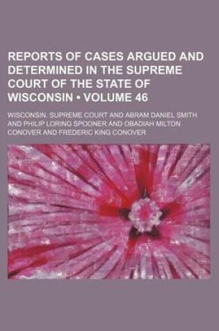 Cover of Reports of Cases Argued and Determined in the Supreme Court of the State of Wisconsin (Volume 46)