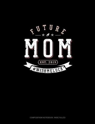 Cover of Future Mom Est. 2019 #Wishmeluck