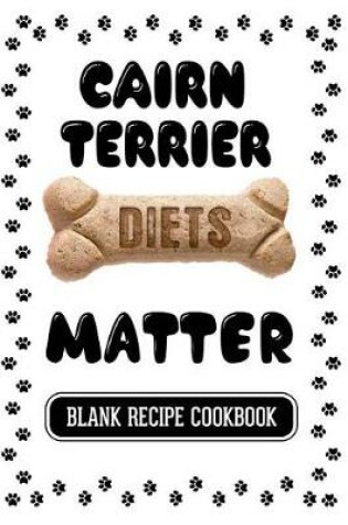 Cover of Cairn Terrier Diets Matter