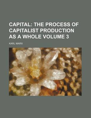 Book cover for Capital; The Process of Capitalist Production as a Whole Volume 3