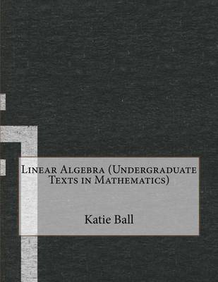 Book cover for Linear Algebra (Undergraduate Texts in Mathematics)