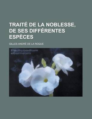 Book cover for Traite de La Noblesse, de Ses Differentes Especes