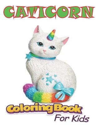 Book cover for Caticorn Coloring Book For Kids