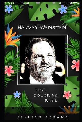 Book cover for Harvey Weinstein Epic Coloring Book