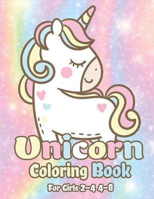 Cover of Unicorn Coloring Book for Girls 2-4 4-8
