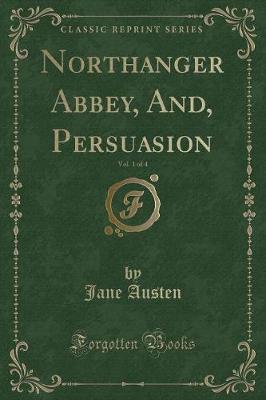 Book cover for Northanger Abbey, And, Persuasion, Vol. 1 of 4 (Classic Reprint)