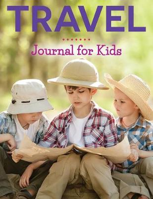 Book cover for Travel Journal For Kids