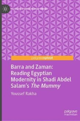 Cover of Barra and Zaman: Reading Egyptian Modernity in Shadi Abdel Salam’s The Mummy