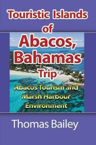 Cover of Abacos Tourism and Marsh Harbour Environment