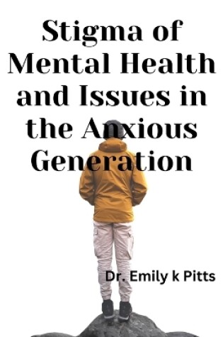 Cover of Stigma of Mental Health And Issues in the Anxious Generation