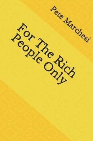 Cover of For The Rich People Only