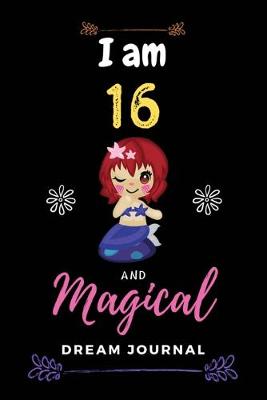 Book cover for I am 16 and Magical Dream Journal