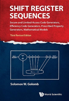Book cover for Shift Register Sequences: Secure And Limited-access Code Generators, Efficiency Code Generators, Prescribed Property Generators, Mathematical Models (Third Revised Edition)