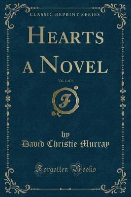 Book cover for Hearts a Novel, Vol. 1 of 3 (Classic Reprint)