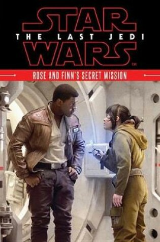 Cover of Star Wars: The Last Jedi Rose and Finn's Secret Mission