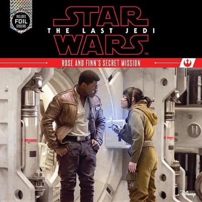 Book cover for Star Wars: The Last Jedi Rose and Finn's Secret Mission