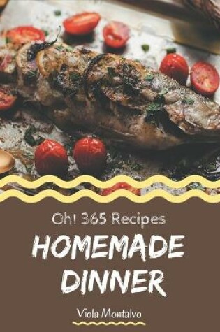 Cover of Oh! 365 Homemade Dinner Recipes
