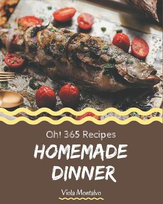 Book cover for Oh! 365 Homemade Dinner Recipes