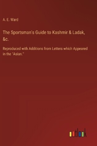 Cover of The Sportsman's Guide to Kashmir & Ladak, &c.