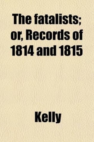 Cover of The Fatalists; Or, Records of 1814 and 1815