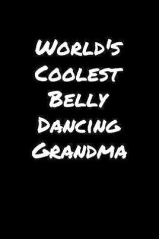 Cover of World's Coolest Belly Dancing Grandma