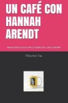 Book cover for Un Cafe Con Hannah Arendt