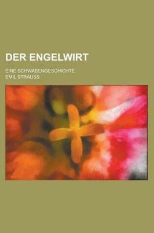 Cover of Der Engelwirt; Eine Schwabengeschichte