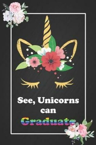 Cover of See, Unicorns Can Graduate