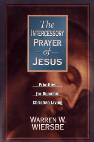 Cover of The Intercessory Prayer of Jesus