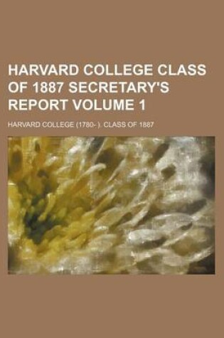 Cover of Harvard College Class of 1887 Secretary's Report Volume 1