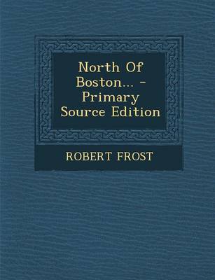 Book cover for North of Boston... - Primary Source Edition