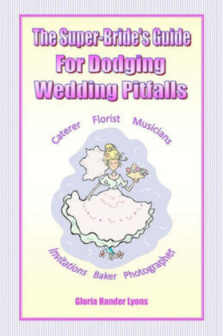 Cover of The Super-Bride's Guide For Dodging Wedding Pitfalls