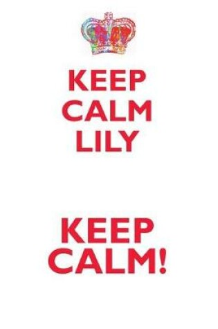 Cover of KEEP CALM LILY! AFFIRMATIONS WORKBOOK Positive Affirmations Workbook Includes
