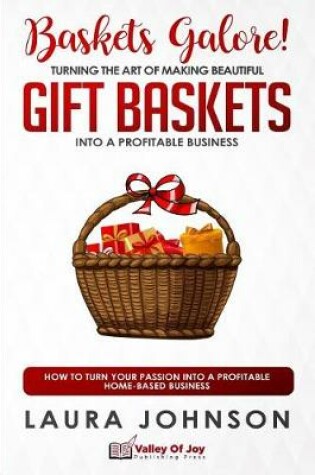 Cover of Baskets Galore! Turning the Art of Making Beautiful Gift Baskets into a Profitable Business