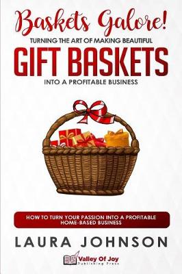 Book cover for Baskets Galore! Turning the Art of Making Beautiful Gift Baskets into a Profitable Business