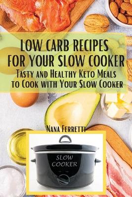 Book cover for Low Carb Recipes For Your Slow Cooker