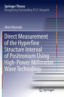 Book cover for Direct Measurement of the Hyperfine Structure Interval of Positronium Using High-Power Millimeter Wave Technology