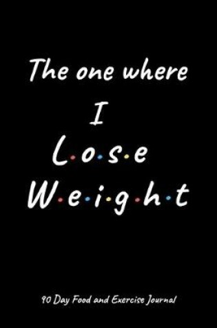 Cover of The one where I lose weight