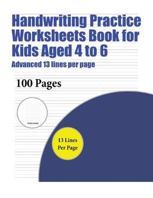 Book cover for Handwriting Practise Worksheets Book for Kids Aged 4 to 6 (Advanced 13 lines per page)