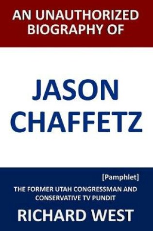 Cover of An Unauthorized Biography of Jason Chaffetz