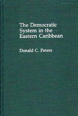 Book cover for The Democratic System in the Eastern Caribbean