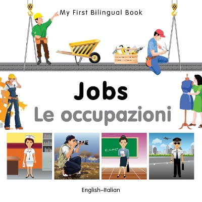 Cover of My First Bilingual Book -  Jobs (English-Italian)