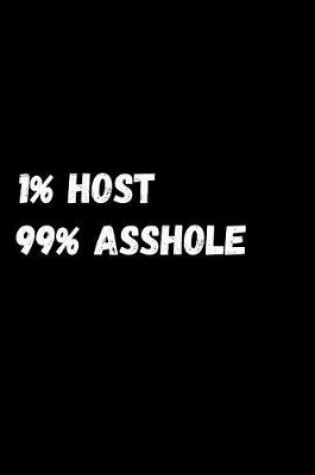 Cover of 1% Host 99% Asshole